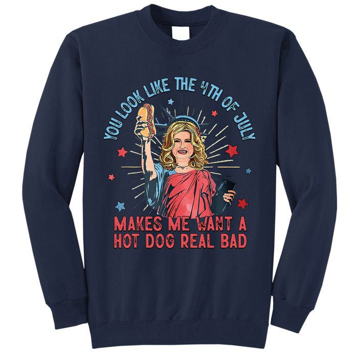 You Look Like 4th Of July Makes Me Want A Hot Dog Real Bad Tall Sweatshirt