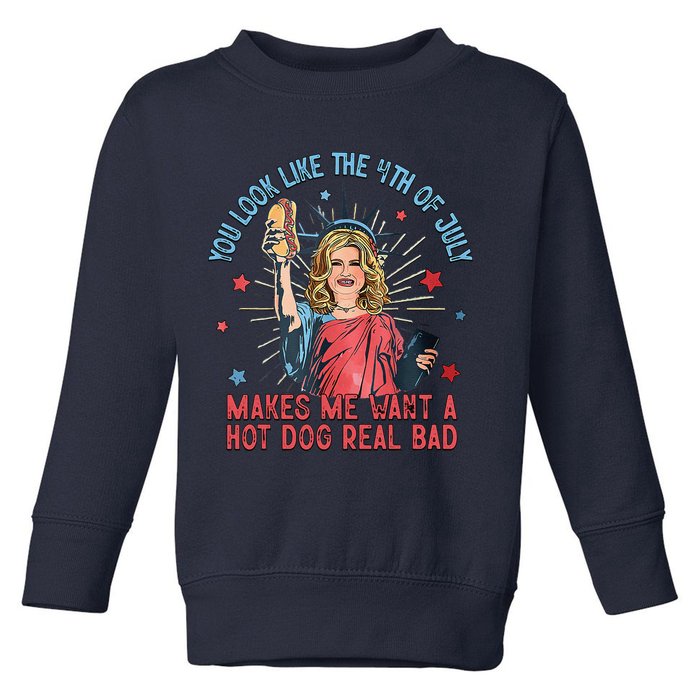 You Look Like 4th Of July Makes Me Want A Hot Dog Real Bad Toddler Sweatshirt