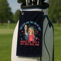 You Look Like 4th Of July Makes Me Want A Hot Dog Real Bad Golf Towel