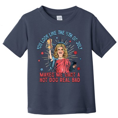 You Look Like 4th Of July Makes Me Want A Hot Dog Real Bad Toddler T-Shirt