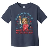 You Look Like 4th Of July Makes Me Want A Hot Dog Real Bad Toddler T-Shirt
