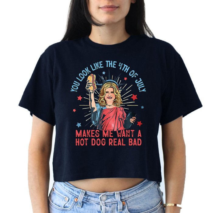 You Look Like 4th Of July Makes Me Want A Hot Dog Real Bad Crop Top