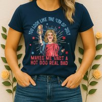 You Look Like 4th Of July Makes Me Want A Hot Dog Real Bad Womens T-Shirt