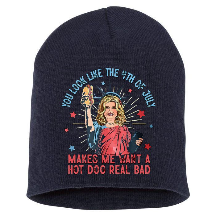 You Look Like 4th Of July Makes Me Want A Hot Dog Real Bad Short Acrylic Beanie