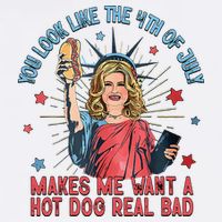 You Look Like 4th Of July Makes Me Want A Hot Dog Real Bad Garment-Dyed Sweatshirt