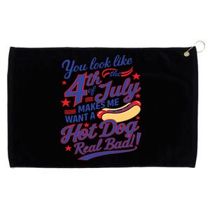 You Look Like 4th Of July Makes Me Want A Hot Dog Real Bad Grommeted Golf Towel