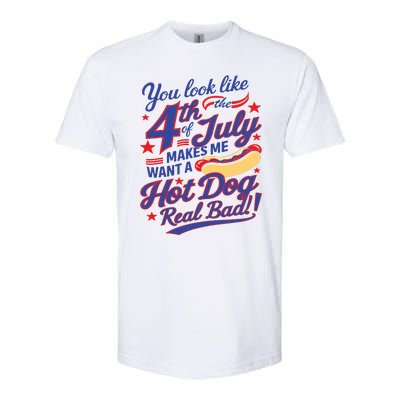 You Look Like 4th Of July Makes Me Want A Hot Dog Real Bad Softstyle® CVC T-Shirt