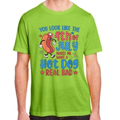 You Look Like The 4th Of July Makes Me Want Hot Dog Real Bad Adult ChromaSoft Performance T-Shirt