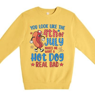 You Look Like The 4th Of July Makes Me Want Hot Dog Real Bad Premium Crewneck Sweatshirt