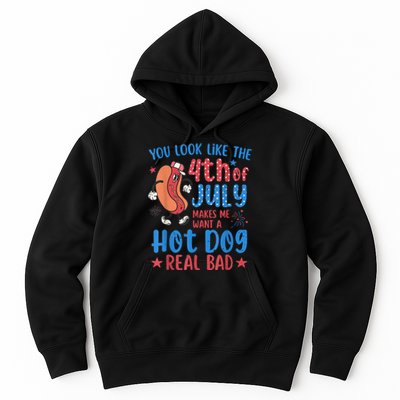 You Look Like The 4th Of July Makes Me Want Hot Dog Real Bad Hoodie