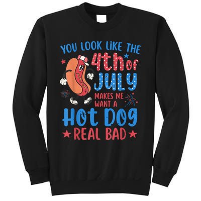 You Look Like The 4th Of July Makes Me Want Hot Dog Real Bad Sweatshirt