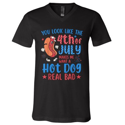 You Look Like The 4th Of July Makes Me Want Hot Dog Real Bad V-Neck T-Shirt