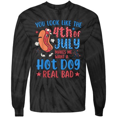 You Look Like The 4th Of July Makes Me Want Hot Dog Real Bad Tie-Dye Long Sleeve Shirt