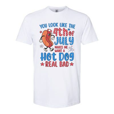 You Look Like The 4th Of July Makes Me Want Hot Dog Real Bad Softstyle CVC T-Shirt