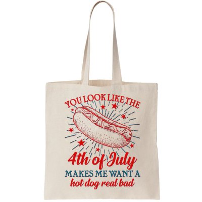 You Look Like The 4th Of July Makes Me Want A Hotdog Real Bad Bag