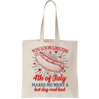 You Look Like The 4th Of July Makes Me Want A Hotdog Real Bad Bag