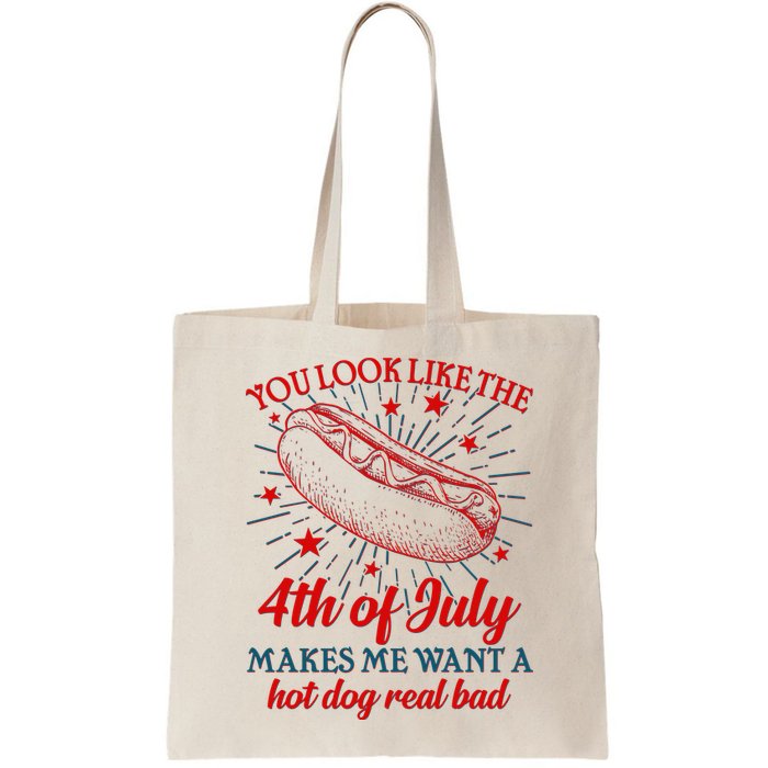 You Look Like The 4th Of July Makes Me Want A Hotdog Real Bad Bag