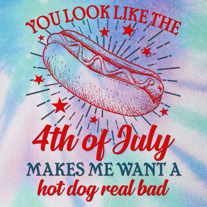 You Look Like The 4th Of July Makes Me Want A Hotdog Real Bad Legacy Tie Dye Trucker Hat