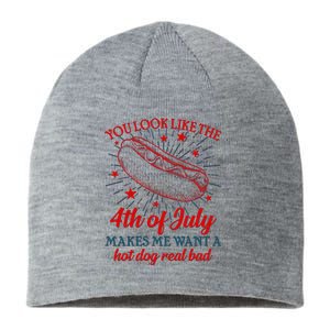 You Look Like The 4th Of July Makes Me Want A Hotdog Real Bad Sustainable Beanie