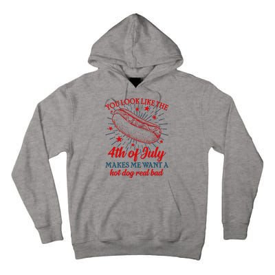 You Look Like The 4th Of July Makes Me Want A Hotdog Real Bad Tall Hoodie