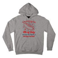 You Look Like The 4th Of July Makes Me Want A Hotdog Real Bad Tall Hoodie