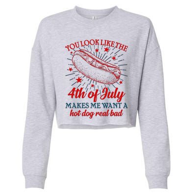 You Look Like The 4th Of July Makes Me Want A Hotdog Real Bad Cropped Pullover Crew