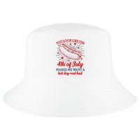You Look Like The 4th Of July Makes Me Want A Hotdog Real Bad Cool Comfort Performance Bucket Hat