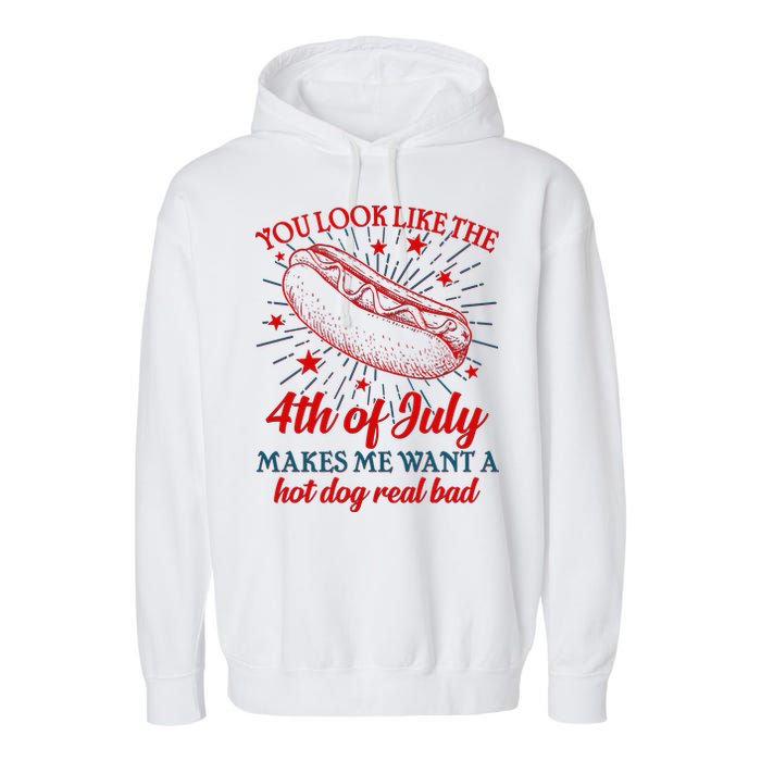 You Look Like The 4th Of July Makes Me Want A Hotdog Real Bad Garment-Dyed Fleece Hoodie