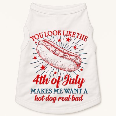 You Look Like The 4th Of July Makes Me Want A Hotdog Real Bad Doggie Tank