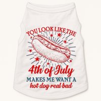 You Look Like The 4th Of July Makes Me Want A Hotdog Real Bad Doggie Tank