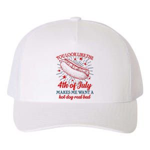 You Look Like The 4th Of July Makes Me Want A Hotdog Real Bad Yupoong Adult 5-Panel Trucker Hat