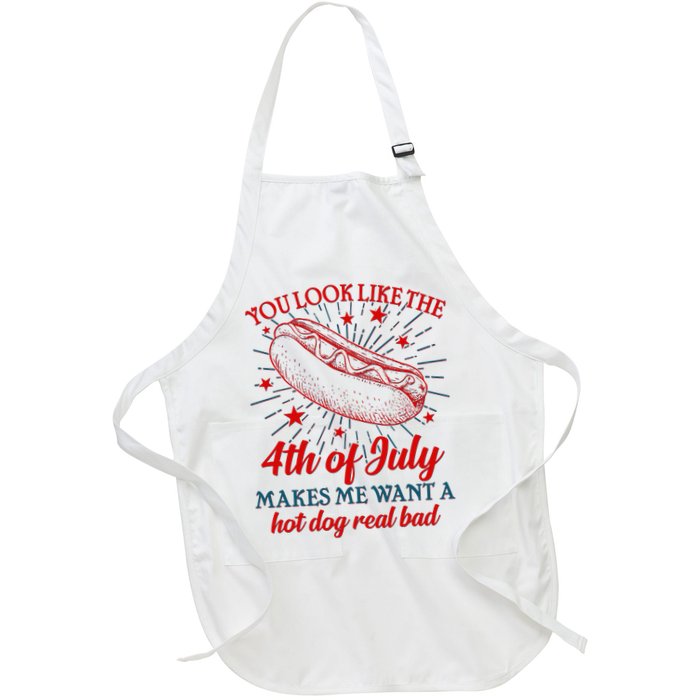 You Look Like The 4th Of July Makes Me Want A Hotdog Real Bad Apron