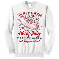 You Look Like The 4th Of July Makes Me Want A Hotdog Real Bad Sweatshirt