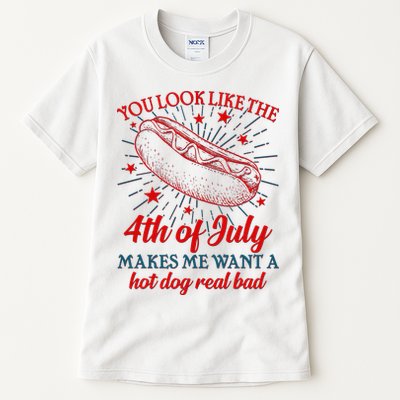You Look Like The 4th Of July Makes Me Want A Hotdog Real Bad Tall T-Shirt