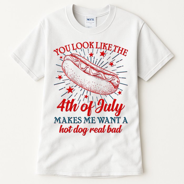 You Look Like The 4th Of July Makes Me Want A Hotdog Real Bad Tall T-Shirt