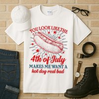 You Look Like The 4th Of July Makes Me Want A Hotdog Real Bad Tall T-Shirt