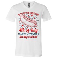 You Look Like The 4th Of July Makes Me Want A Hotdog Real Bad V-Neck T-Shirt