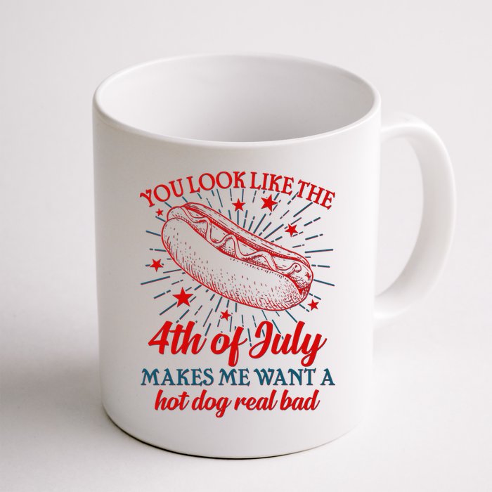 You Look Like The 4th Of July Makes Me Want A Hotdog Real Bad Mug