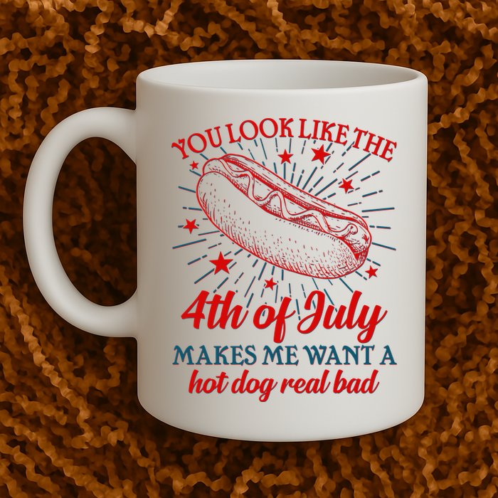 You Look Like The 4th Of July Makes Me Want A Hotdog Real Bad Mug