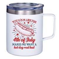 You Look Like The 4th Of July Makes Me Want A Hotdog Real Bad 12oz Stainless Steel Coffee Mug