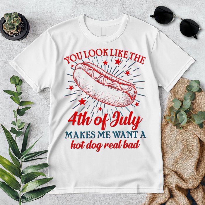 You Look Like The 4th Of July Makes Me Want A Hotdog Real Bad Premium T-Shirt