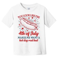 You Look Like The 4th Of July Makes Me Want A Hotdog Real Bad Toddler T-Shirt