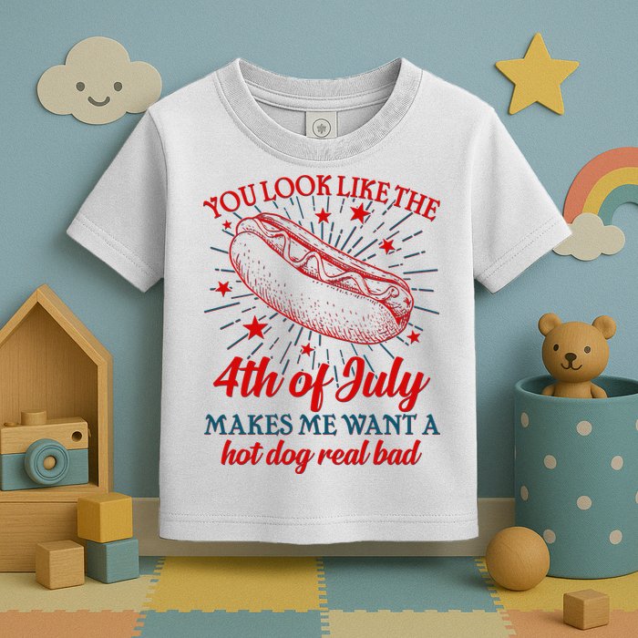 You Look Like The 4th Of July Makes Me Want A Hotdog Real Bad Toddler T-Shirt
