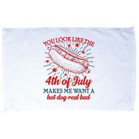 You Look Like The 4th Of July Makes Me Want A Hotdog Real Bad Microfiber Hand Towel