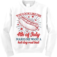 You Look Like The 4th Of July Makes Me Want A Hotdog Real Bad Kids Sweatshirt