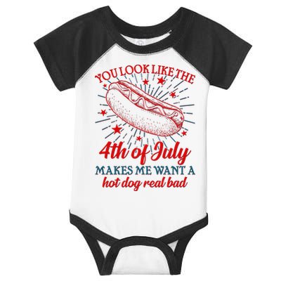 You Look Like The 4th Of July Makes Me Want A Hotdog Real Bad Infant Baby Jersey Bodysuit
