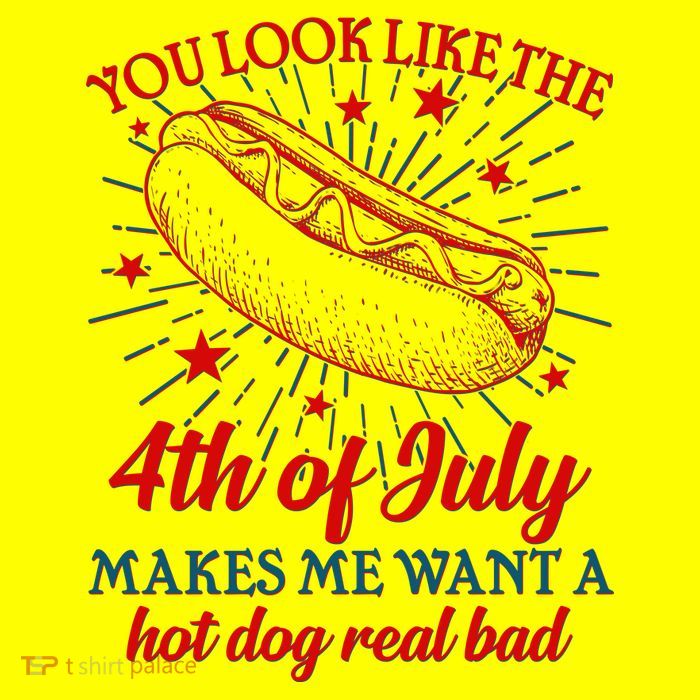 You Look Like The 4th Of July Makes Me Want A Hotdog Real Bad Magnet