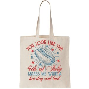 You Look Like The 4th Of July Makes Me Want Hot Dog Real Bad Tote Bag