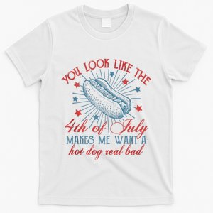 You Look Like The 4th Of July Makes Me Want Hot Dog Real Bad T-Shirt