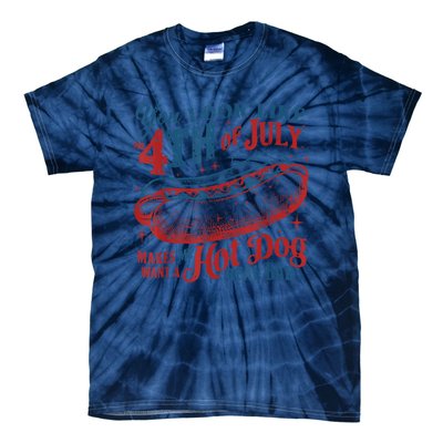 You Look Like The 4th Of July Makes Me Want Hot Dog Real Bad Tie-Dye T-Shirt